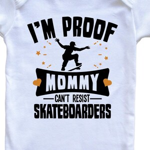 Funny Skateboarding One Piece - I&#39;m Proof Mommy Can&#39;t Resist Skateboarders Baby Bodysuit