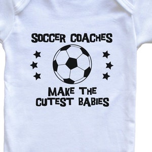 Funny Soccer Baby Bodysuit - Soccer Coaches Make The Cutest Babies One Piece