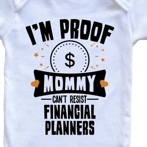 Funny Finance Baby Bodysuit - I&#39;m Proof Mommy Can&#39;t Resist Financial Planners Baby Bodysuit