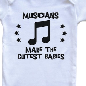 Funny Music Baby Bodysuit - Musicians Make The Cutest Babies One Piece