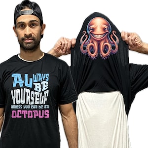 Always Be Yourself Unless You Can Be An Octopus Flip Shirt - Funny Octopus Face T-Shirt Flip Tee - Funny Shirt for Men