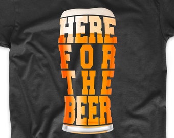 Here For The Beer Craft Beer T-Shirt - Funny Drinking Shirt