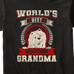 World&#39;s Best Chow Chow Grandma Dog Breed T-Shirt - Chow Chow Shirt