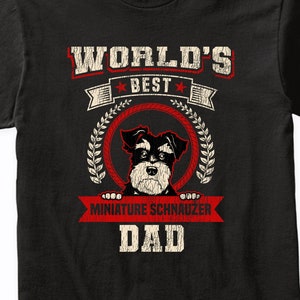 World's Best Miniature Schnauzer Dad Dog Breed T-Shirt - Miniature Schnauzer Shirt