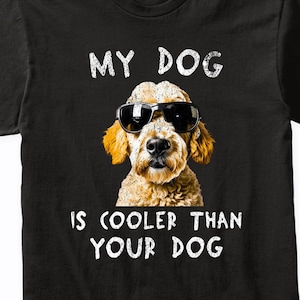 Goldendoodle My Dog Is Cooler Than Your Dog Funny Dog Owner T-Shirt - Goldendoodle Wearing Sunglasses Shirt