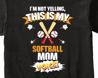 I'm Not Yelling This Is My Softball Mom Voice! Funny Softball Parent T-Shirt