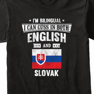 I&#39;m Bilingual I Can Cuss In Both English and Slovak Funny Slovakia Flag T-Shirt - I Can Swear In Two Languages Shirt