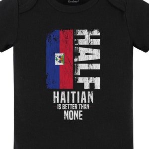 Half Haitian Is Better Than None Funny Haitian Flag Baby Bodysuit (Black) - Cute Haiti Baby Gift Idea
