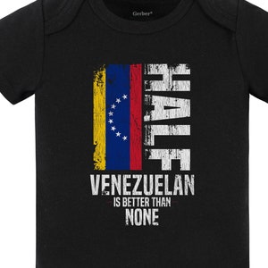 Half Venezuelan Is Better Than None Funny Venezuelan Flag Baby Bodysuit (Black) - Cute Venezuela Baby Gift Idea