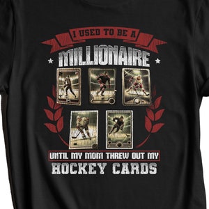 Chemise de collectionneur de cartes de hockey amusantes - Cadeau souvenir sportif - J'étais millionnaire jusqu'à ce que ma mère jette mes cartes de hockey
