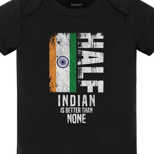 Half Indian Is Better Than None Funny Indian Flag Baby Bodysuit (Black) - Cute India Baby Gift Idea