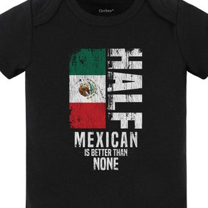 Half Mexican Is Better Than None Funny Mexican Flag Baby Bodysuit (Black) - Cute Mexico Baby Gift Idea