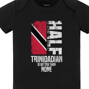 Half Trinidadian Is Better Than None Funny Trinidadian Flag Baby Bodysuit (Black) - Cute Trinidad and Tobago Baby Gift Idea