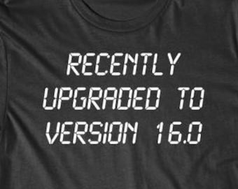 Funny 16th Birthday Shirt - Recently Upgraded To Version 16.0 T-Shirt by Really Awesome Shirts - 16 Years Old Shirt