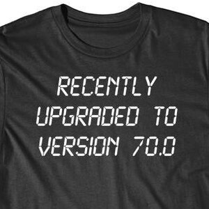 70th Birthday Shirt - Recently Upgraded To Version 70.0 70 Years Old T-Shirt by Really Awesome Shirts - Funny Birthday Shirt For 70 Year Old