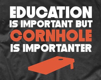 Funny Cornhole Shirt - Education Is Important But Cornhole Is Importanter Back To School T-Shirt / Mens Cornhole Shirt / Cornhole Gift