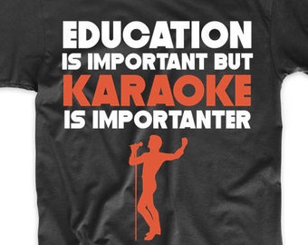 Funny Karaoke Shirt - Education Is Important But Karaoke Is Importanter Back To School Shirt / Mens Karaoke Singer Shirt, Mens Karaoke Shirt