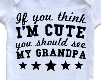 If You Think I'm Cute You Should See My Grandpa Funny   Baby Bodysuit - Grandchild Baby Bodysuit