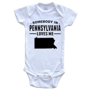 Somebody In Pennsylvania Loves Me   Baby Bodysuit - Pennsylvania Baby Bodysuit