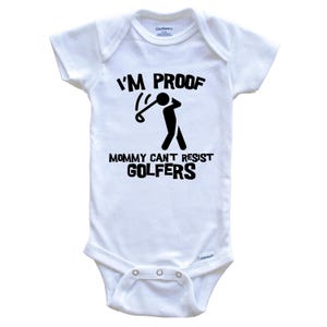I&#39;m Proof Mommy Can&#39;t Resist Golfers Funny Golf   Baby Bodysuit - Cute One Piece Baby Bodysuit