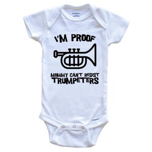 I&#39;m Proof Mommy Can&#39;t Resist Trumpeters Funny Trumpet   Baby Bodysuit - Cute One Piece Baby Bodysuit