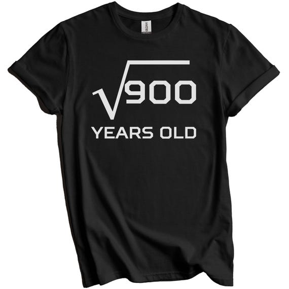 Square Root of 900 Funny 30th Birthday Shirt - Birthday Gift for