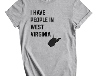 I Have People In West Virginia T-Shirt - West Virginian Family Gift