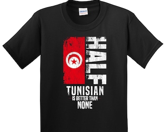 Kids Tunisian Shirt - Tunisian Gift - Funny Tunisian Flag Shirt - Tunisia Shirt for Kids - Half Tunisian Is Better Than None