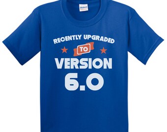Boys 6th Birthday Shirt - Recently Upgraded To Version 6.0 Funny 6th Birthday Kids T-Shirt