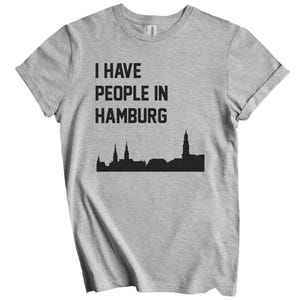 T-shirt I Have People In Hamburg - Chemise Skyline Hambourg, Allemagne