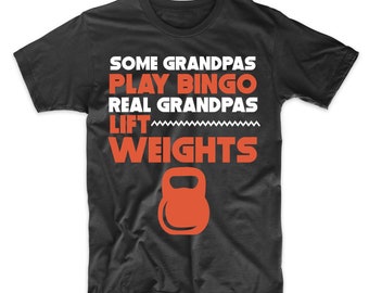 Funny Weightlifting Grandpa Shirt - Some Grandpas Play Bingo Real Grandpas Lift Weights T-Shirt