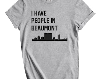 I Have People In Beaumont T-Shirt - Beaumont Texas Skyline Shirt