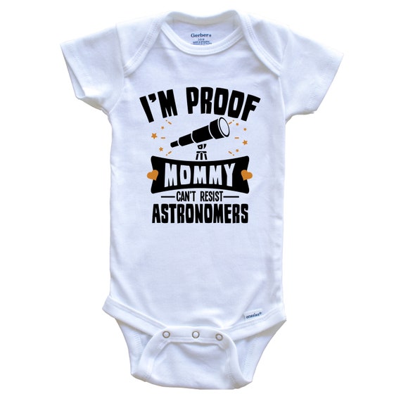 Funny Astronomy Baby Bodysuit I'm Proof Mommy Can't Resist Astronomers Baby  Bodysuit 