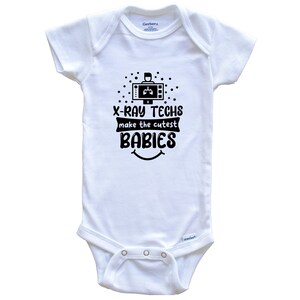 X-Ray Techs Make The Cutest Babies Funny X-Ray Technician Baby Bodysuit