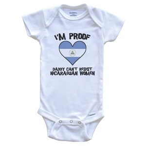 I&#39;m Proof Daddy Can&#39;t Resist Nicaraguan Women Funny Nicaragua Flag Heart   Baby Bodysuit - Cute One Piece Baby Bodysuit