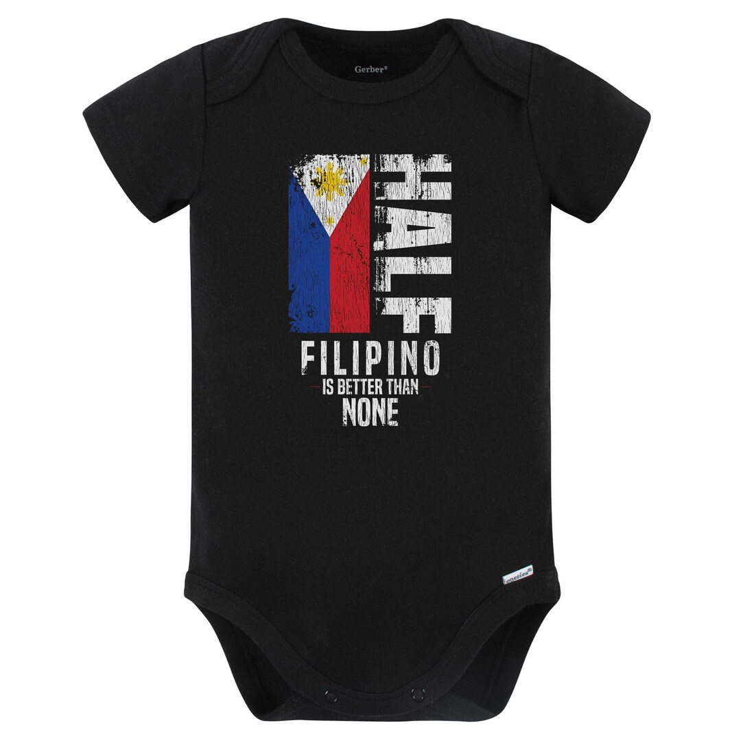 Half Filipino is Better Than None Funny Filipino Flag Baby Bodysuit