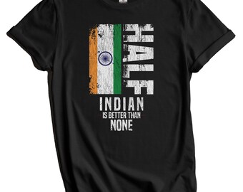 Camiseta india con la bandera de la India: "Medio indio es mejor que nada"