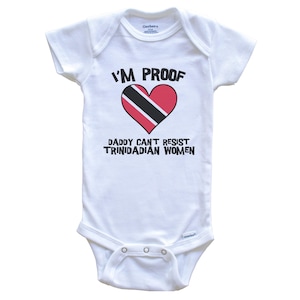 I&#39;m Proof Daddy Can&#39;t Resist Trinidadian Women Funny Trinidad and Tobago Flag Heart   Baby Bodysuit - One Piece Baby Bodysuit