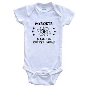 Funny Physics Baby Bodysuit - Physicists Make The Cutest Babies One Piece