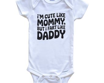 Funny Baby Bodysuit – I'm Cute Like Mommy But I Fart Like Daddy – Newborn Outfit – Infant Romper – Baby Shower Gift Idea