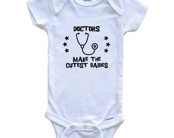 Funny Doctor Baby Bodysuit - Doctors Make The Cutest Babies One Piece