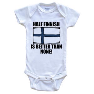 Half Finnish Is Better Than None Funny Baby Bodysuit - Finland Flag Baby Bodysuit