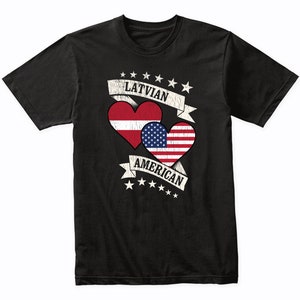 Latvian American Heart Flags Latvia USA T-Shirt - Latvia Shirt Gift Idea - Latvia Flag Shirt