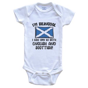 I&#39;m Bilingual I Can Cry In Both English And Scottish Funny Scottish Flag Baby Bodysuit - Scotland One Piece