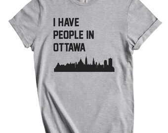 I Have People In Ottawa T-Shirt - Ottawa Ontario Skyline Canada Shirt