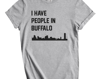 I Have People In Buffalo T-Shirt - Buffalo New York Skyline Shirt