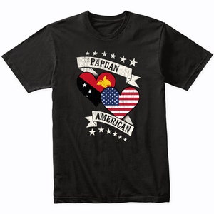 Papuan American Heart Flags Papua New Guinea USA T-Shirt - Papua New Guinea Shirt Gift Idea - Papua New Guinea Flag Shirt