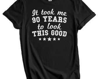 90th Birthday Shirt, Funny 90th Birthday Gift for 90 Year Old, 90th Birthday Party Shirt, It Took Me 90 Years to Look This Good T-Shirt