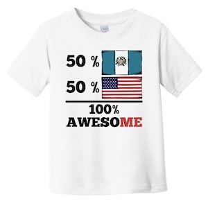 50 Percent Guatemalan 50 Percent American 100% Awesome Funny Baby T-Shirt - Guatemala Flag Guatemalan American Infant / Toddler Shirt