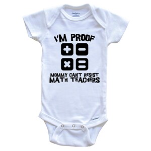 I&#39;m Proof Mommy Can&#39;t Resist Math Teachers Funny Teacher   Baby Bodysuit - Cute One Piece Baby Bodysuit